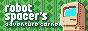robotspacer's adventure corner